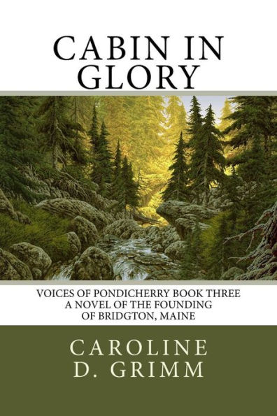 Cabin in Glory: A novel based on the early days of Bridgton, Maine