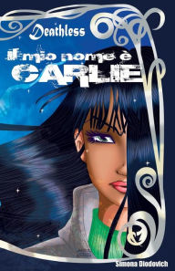 Title: Il mio nome è Carlie, Author: Simona Diodovich