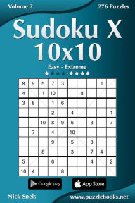 Title: Sudoku X 10x10 - Easy to Extreme - Volume 2 - 276 Puzzles, Author: Nick Snels