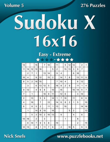 Sudoku X 16x16 - Easy to Extreme - Volume 5 - 276 Puzzles