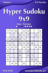 Title: Hyper Sudoku 9x9 - Easy to Extreme - Volume 1 - 276 Puzzles, Author: Nick Snels