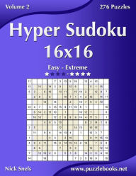 Title: Hyper Sudoku 16x16 - Easy to Extreme - Volume 2 - 276 Puzzles, Author: Nick Snels