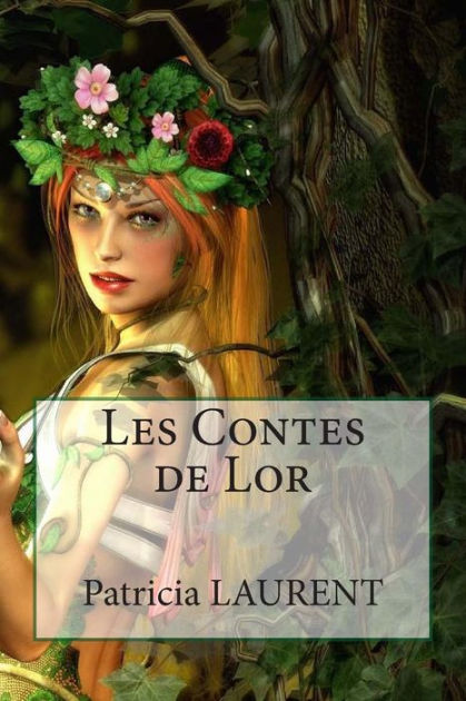 Les Contes de Lor by Patricia Laurent, Paperback | Barnes & Noble®