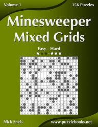Title: Minesweeper Mixed Grids - Easy to Hard - Volume 1 - 156 Puzzles, Author: Nick Snels