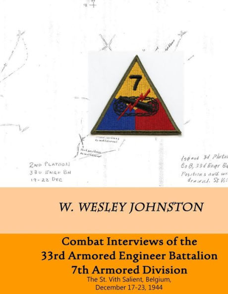 Combat Interviews of 33rd Armored Engineer Battalion, 7th Armored Division: The St. Vith Salient, Belgium, December 17-23, 1944