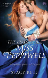 Title: The Irresistible Miss Peppiwell, Author: Stacy Reid