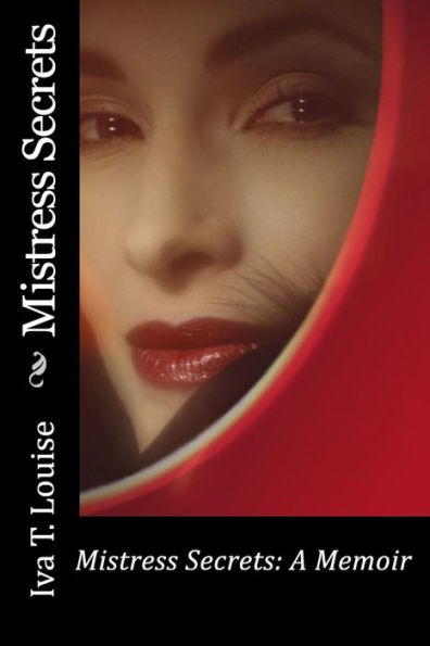 Mistress Secrets: A Memoir: A Revised Edition