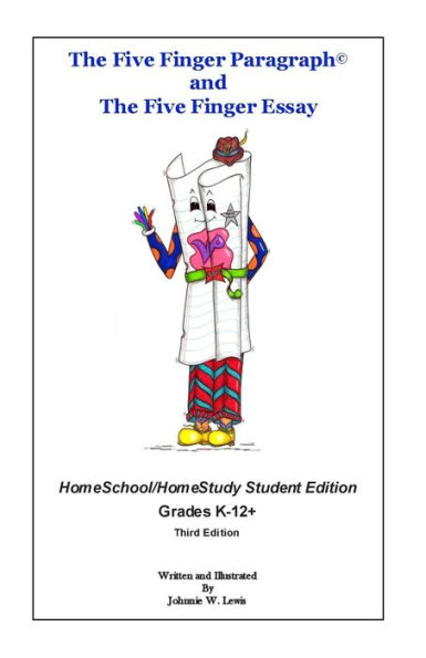 The Five Finger Paragraph(c) and The Five Finger Essay: HomeSchool Student Ed.: HomeSchool/HomeStudy (Grades K-12+) Student Edition