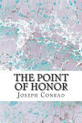 The Point of Honor: (Joseph Conrad Classics Collection)