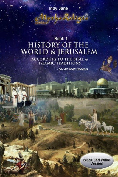 History of the World and Jerusalem: According to the Bible and Islamic traditions