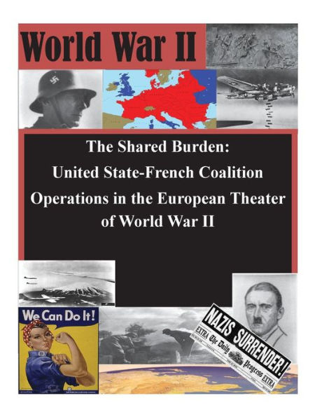 The Shared Burden: United State-French Coalition Operations in the European Theater of World War II