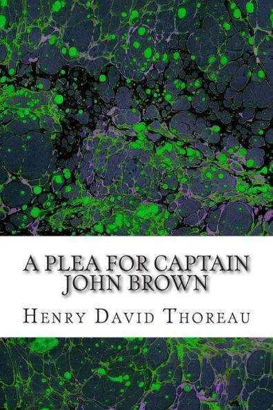 A Plea for Captain John Brown: (Henry David Thoreau Classics Collection)