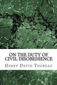 Title: On the Duty of Civil Disobedience: (Henry David Thoreau Classics Collection), Author: Henry David Thoreau