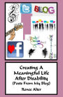 Creating A Meaningful Life After Disability: (Posts From My Blog)