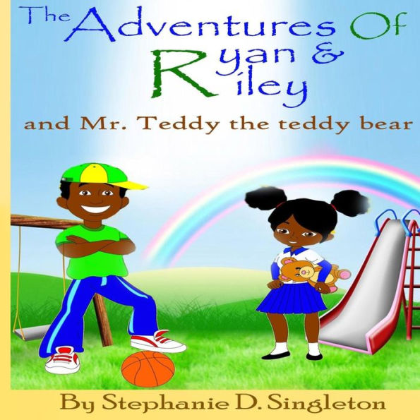 The Adventures of Ryan & Riley: and Mr. Teddy the teddy bear
