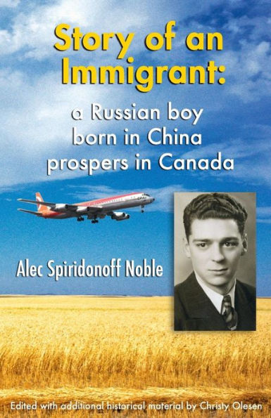 Story of an Immigrant: A Russian boy born in China prospers in Canada B&W Edition