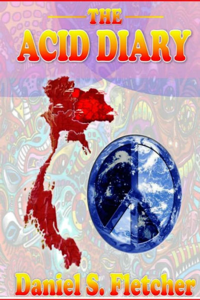 The Acid Diary: LSD, Thailand & The Heart of a Heartless World