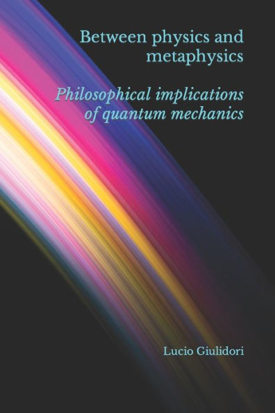 Between physics and metaphysics: philosophical implications of quantum mechanics