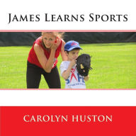 Title: James Learns Sports, Author: Carolyn L Huston