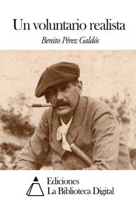 Title: Un voluntario realista, Author: Benito Pérez Galdós