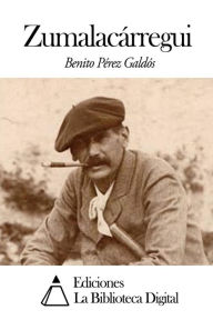 Title: Zumalacárregui, Author: Benito Pérez Galdós