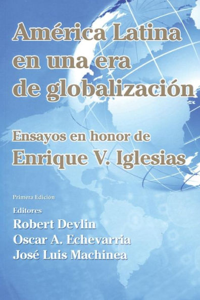 América Latina en una nueva era de globalización: Ensayos en honor de Enrique V. Iglesias