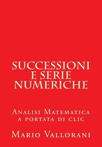 Successioni e serie numeriche: Analisi Matematica a portata di clic