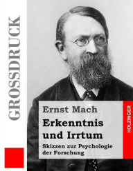 Title: Erkenntnis und Irrtum (Großdruck): Skizzen zur Psychologie der Forschung, Author: Ernst Mach