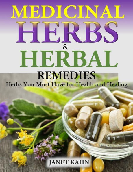 Medicinal Herbs and Herbal Remedies: You Must Have for Health Healing