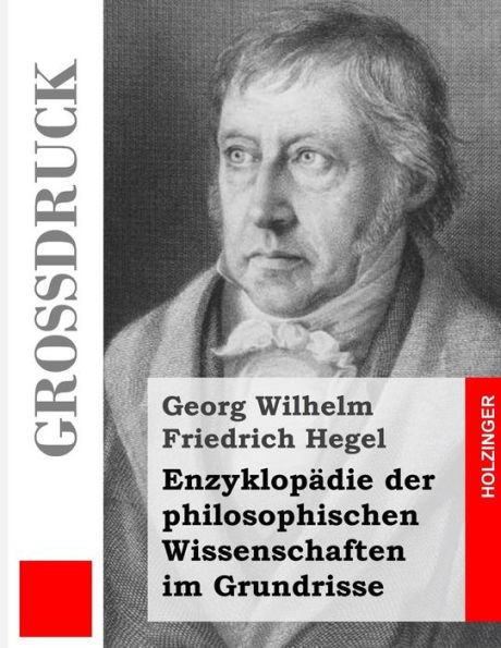 Enzyklopädie der philosophischen Wissenschaften im Grundrisse (Großdruck)