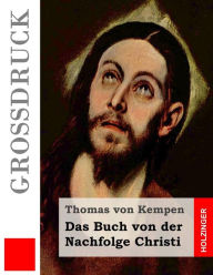 Title: Das Buch von der Nachfolge Christi (Großdruck), Author: Thomas Von Kempen