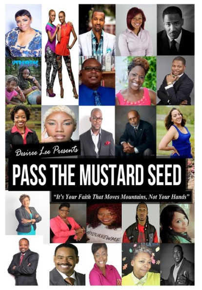 Pass The Mustard Seed: It's Your Faith That Moves Mountains, Not Your Hands