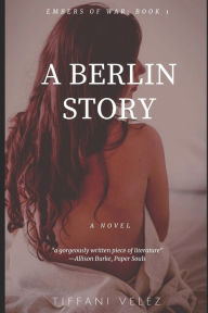 Title: A Berlin Story: novella, Author: Tiffani Burnett Velez