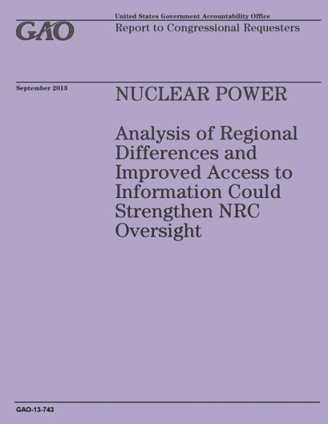 Nuclear Power: Analysis of Regional Differences and Improved Access to Information Could Strengthen NRC Oversight