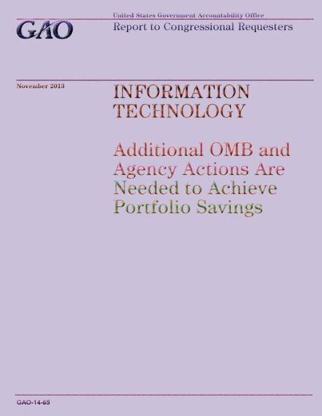 Information Technology: Additional OMB and Agency Actions Are Needed to Achieve Portfolio Savings