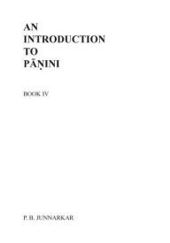 Title: An Introduction to Panini - IV, Author: Vishakha S Chitnis