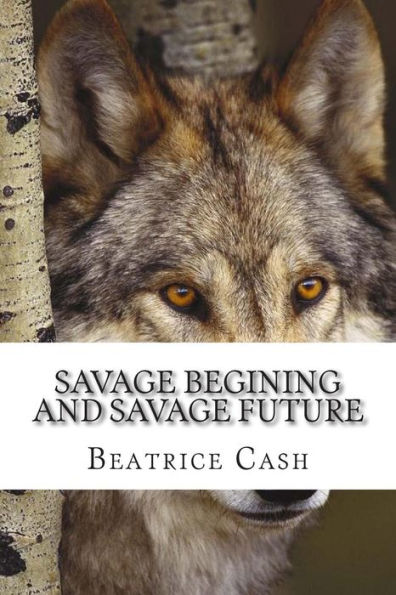 Savage Begining and Savage Future: Raven and Trey's prequel to the Savage Series