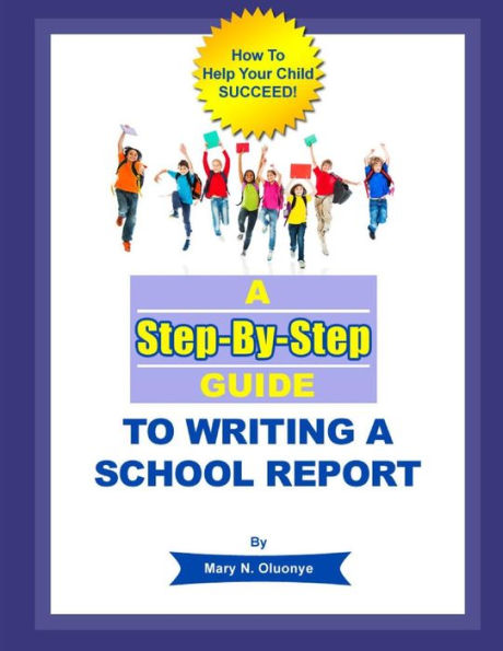 A Step-By-Step Guide To Writing A School Report