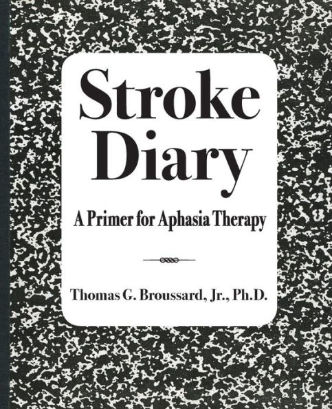 Stroke Diary: A Primer for Aphasia Therapy