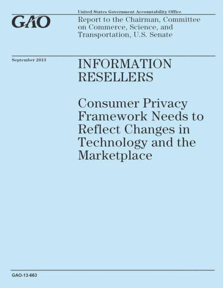 Information Resellers: Consumer Privacy Framework Needs to Reflect Changes in Technology and the Marketplace