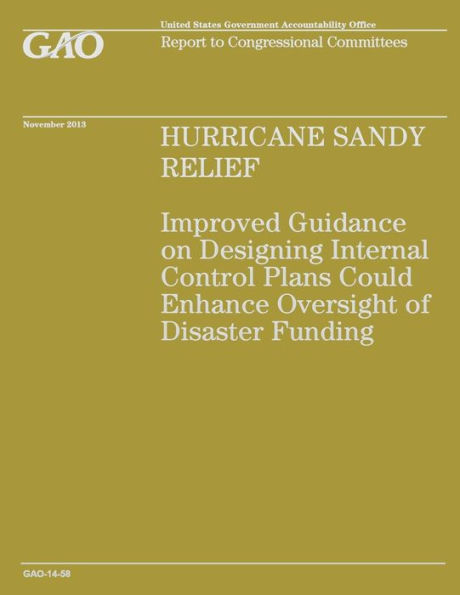 Hurricane Sandy Relief: Improved Guidance on Designing Internal Control Enhance Oversight of Disaster Funding