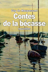 Title: Contes de la bï¿½casse, Author: Guy de Maupassant