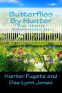 Butterflies By Hunter: With Amazing Metamorphosis Too