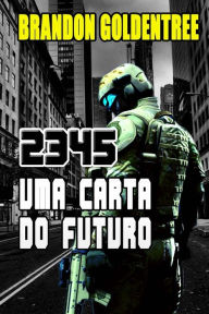 Title: 2345: Uma Carta do Futuro, Author: Brandon Goldentree