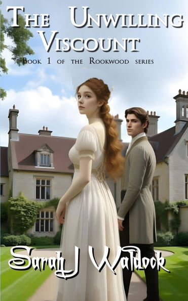The Unwilling Viscount: formerly published as 'Rookwood'