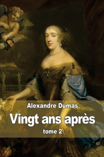 Vingt ans aprï¿½s: tome 2