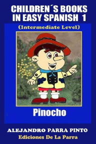 Title: ChildrenÃ¯Â¿Â½s Books In Easy Spanish 1: Pinocho (Intermediate Level), Author: Alejandro Parra Pinto
