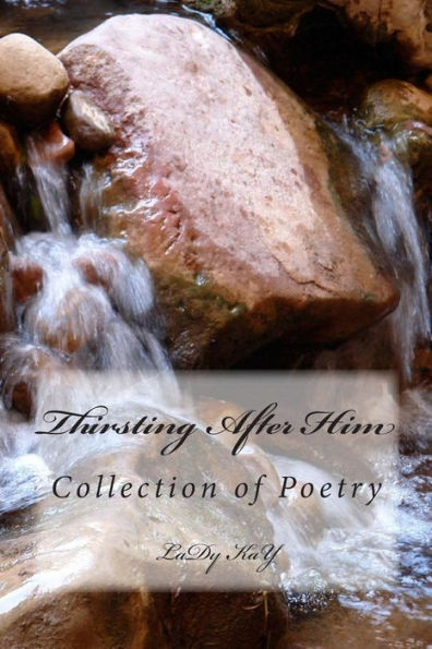 Thirsting After Him: Book of Poems