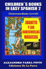 Title: Children´s Books In Easy Spanish 2: Juanito y las habichuelas mágicas, Author: Alejandro Parra Pinto