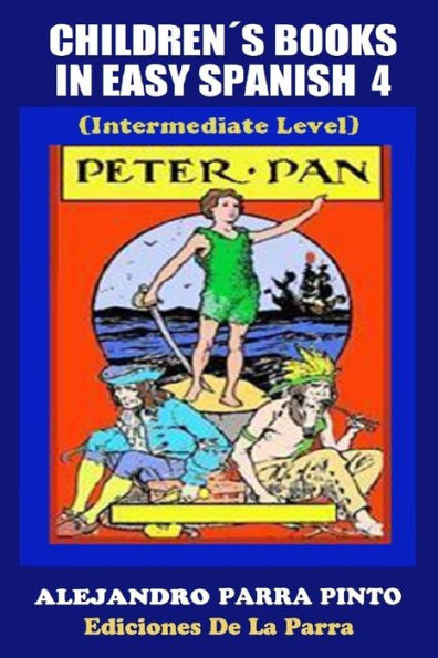 Children´s Books In Easy Spanish 4: Peter Pan (Intermediate Level)